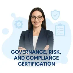 Mastering Governance, Risk, and Compliance: Why GRC Certification Matters